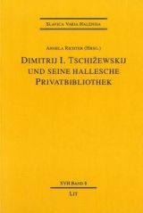 Dimitrij I. Tschizewskij und seine hallesche Privatbibliothek: bibliographische Materialien - 