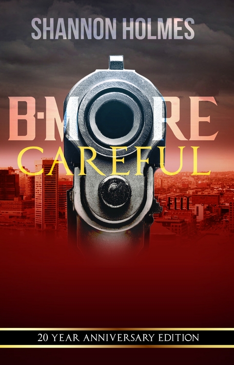 B-More Careful: 20 Year Anniversary Edition -  Shannon Holmes