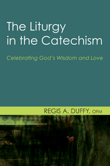 Liturgy in the Catechism -  Regis A. Duffy OFM