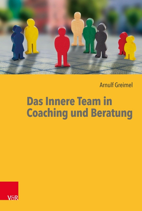 Das Innere Team in Coaching und Beratung -  Arnulf Greimel