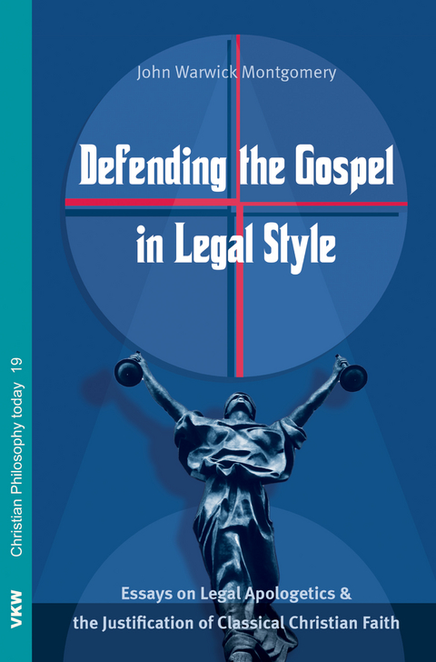 Defending the Gospel in Legal Style - John Warwick Montgomery