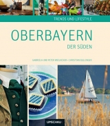 Trends und Lifestyle in Oberbayern - Peter Weilacher, Gabriela Weilacher