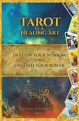 Tarot Is a Healing Art - Zachary D. Weaver Ph.D.