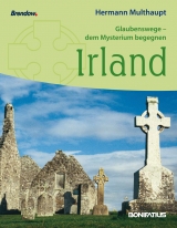 Glaubenswege - dem Mysterium begegnen: Irland - Multhaupt, Hermann