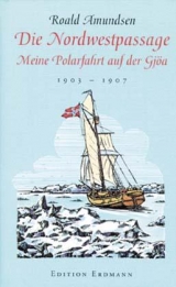 Die Nordwestpassage - Amundsen, Roald; Brennecke, Detlef