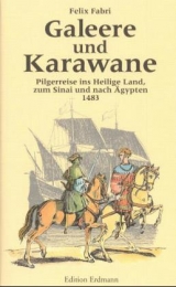 Galeere und Karawane - Fabri, Felix; Wiegandt, Herbert