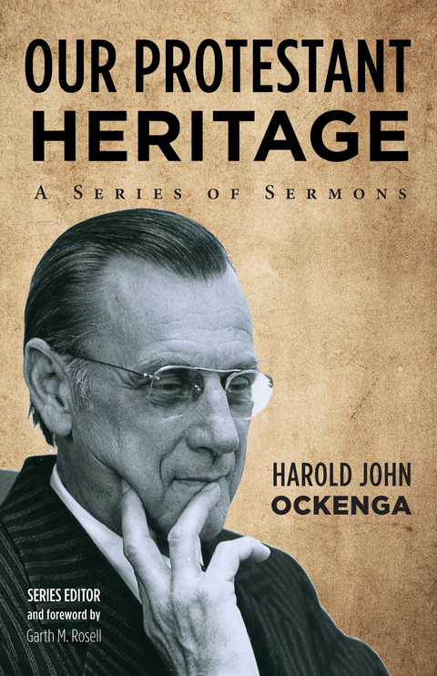 Our Protestant Heritage -  Harold John Ockenga