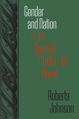 Gender and Nation in the Spanish Modernist Novel - Roberta Johnson