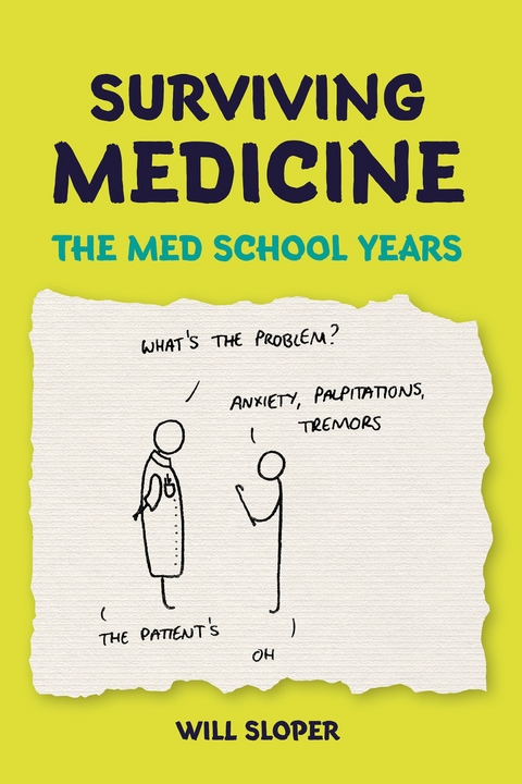 Surviving Medicine: The Med School Years - Will Sloper