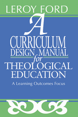 A Curriculum Design Manual for Theological Education - LeRoy Ford