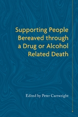 Supporting People Bereaved through a Drug- or Alcohol-Related Death - Peter Cartwright