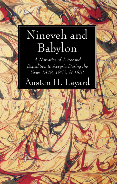 Nineveh and Babylon - Austen H. Layard