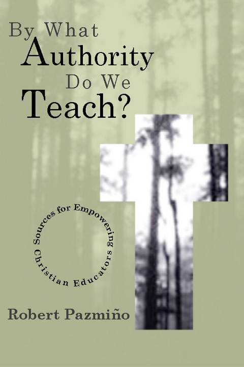 By What Authority Do We Teach? -  Robert W. Pazmino