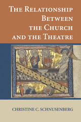 Relationship Between the Church and the Theatre -  Christine C. Schnusenberg