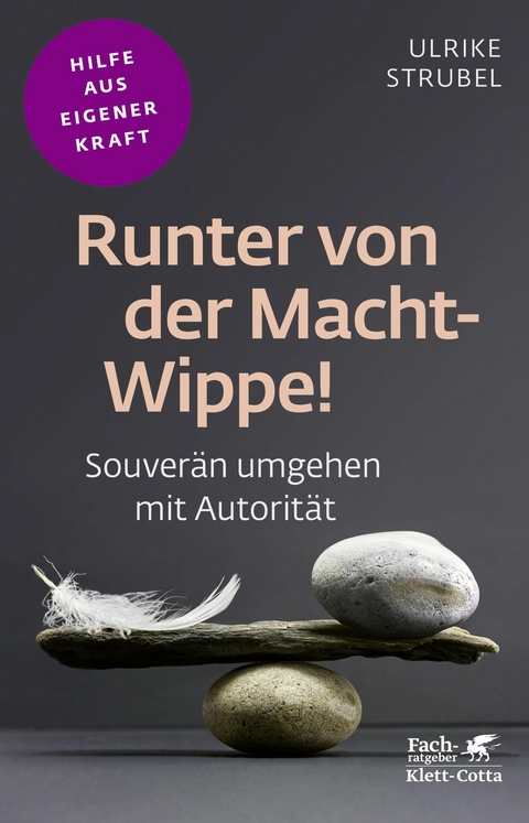 Runter von der Macht-Wippe! (Fachratgeber Klett-Cotta, Bd.) -  Ulrike Strubel