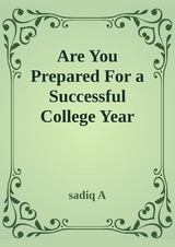 Are You Prepared For Successful College Year - Sadiq A