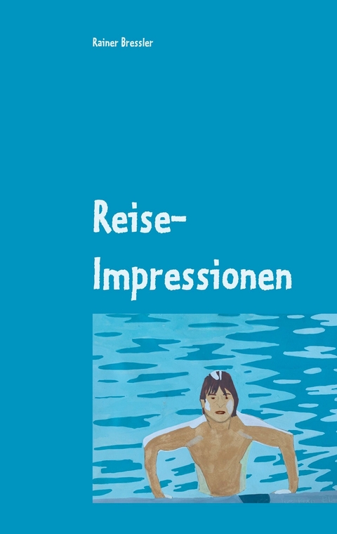 Reise-Impressionen - Rainer Bressler