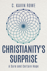 Christianity's Surprise - C. Kavin Rowe