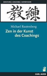 Zen in der Kunst des Coachings - Michael Rautenberg