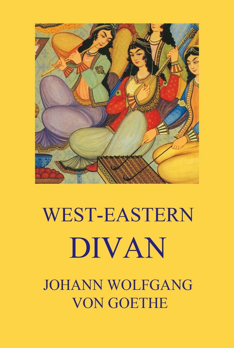 West-Eastern Divan - Johann Wolfgang Von Goethe