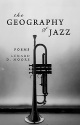 The Geography of Jazz - Lenard D. Moore