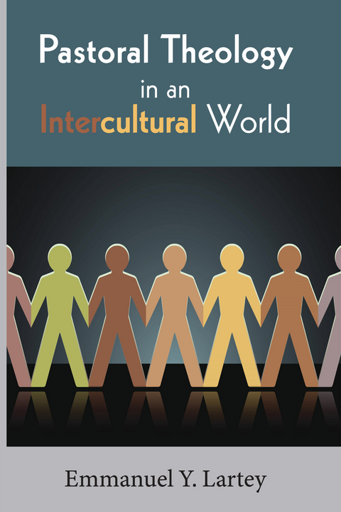 Pastoral Theology in an Intercultural World -  Emmanuel Y. Lartey