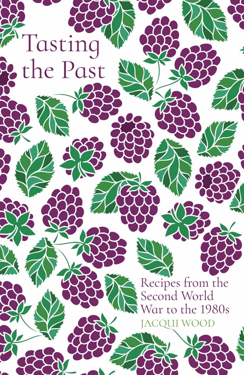 Tasting the Past: Recipes from the Second World War to the 1980s -  Jacqui Wood