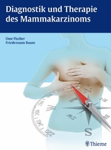 Diagnostik und Therapie des Mammakarzinoms -  Uwe Fischer,  Friedemann Baum