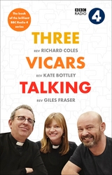 Three Vicars Talking - Richard Coles, KATE BOTTLEY, Giles Fraser