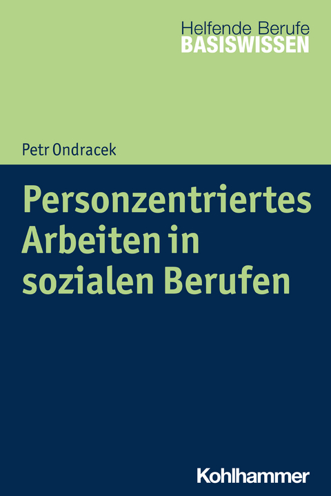 Personzentriertes Arbeiten in sozialen Berufen - Petr Ondracek