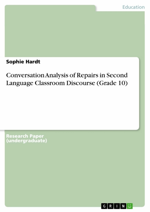 Conversation Analysis of Repairs in Second Language Classroom Discourse (Grade 10) - Sophie Hardt