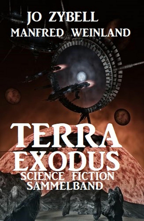 Terra Exodus: Science Fiction Sammelband -  Jo Zybell,  Manfred Weinland