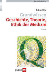 Grundwissen Geschichte, Theorie, Ethik der Medizin - Ortrun Riha