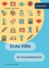 Erste Hilfe für Gesundheitsberufe -  Helmut Beichler