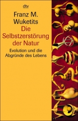 Die Selbstzerstörung der Natur - Franz M Wuketits