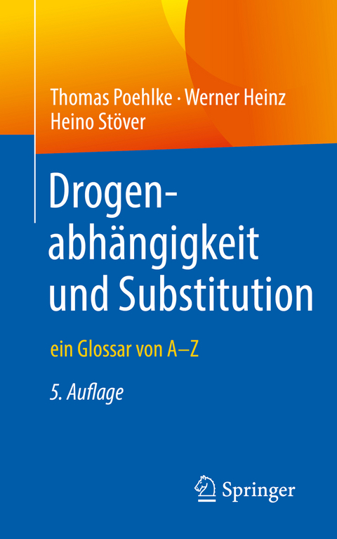 Drogenabhängigkeit und Substitution - Thomas Poehlke, Werner Heinz, Heino Stöver