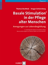 Basale Stimulation® in der Pflege alter Menschen - Thomas Buchholz, Ansgar Schürenberg