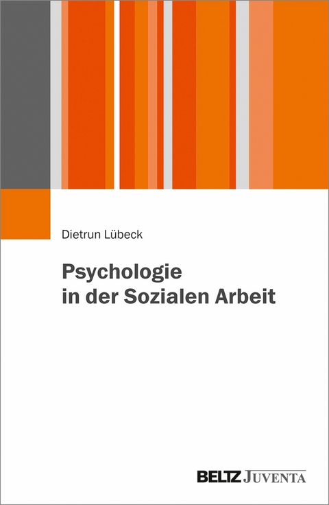 Psychologie in der Sozialen Arbeit -  Dietrun Lübeck