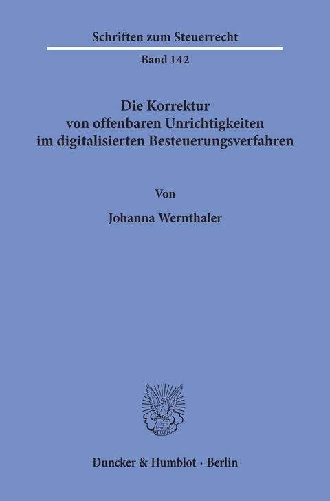 Die Korrektur von offenbaren Unrichtigkeiten im digitalisierten Besteuerungsverfahren. -  Johanna Wernthaler