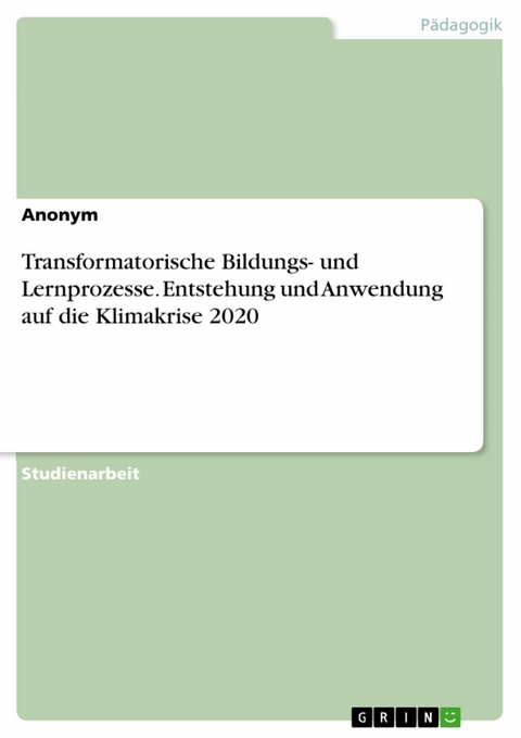 Transformatorische Bildungs- und Lernprozesse. Entstehung und Anwendung auf die Klimakrise 2020