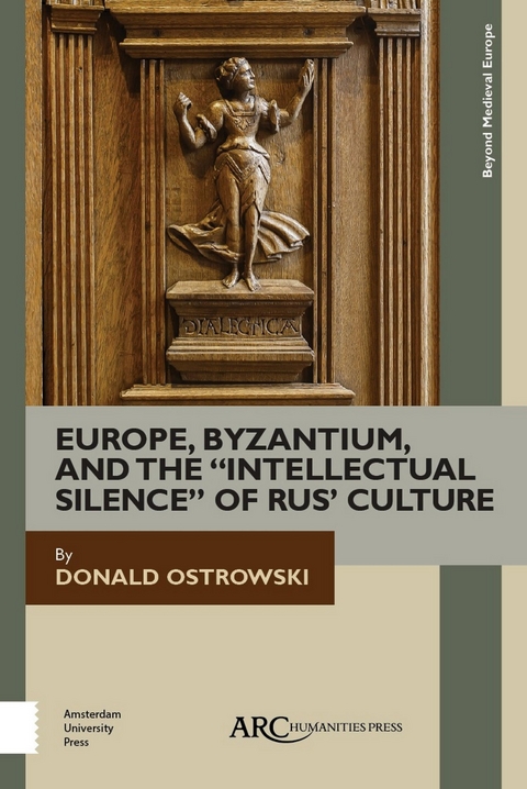 Europe, Byzantium, and the &quote;Intellectual Silence&quote; of Rus' Culture -  Donald Ostrowski