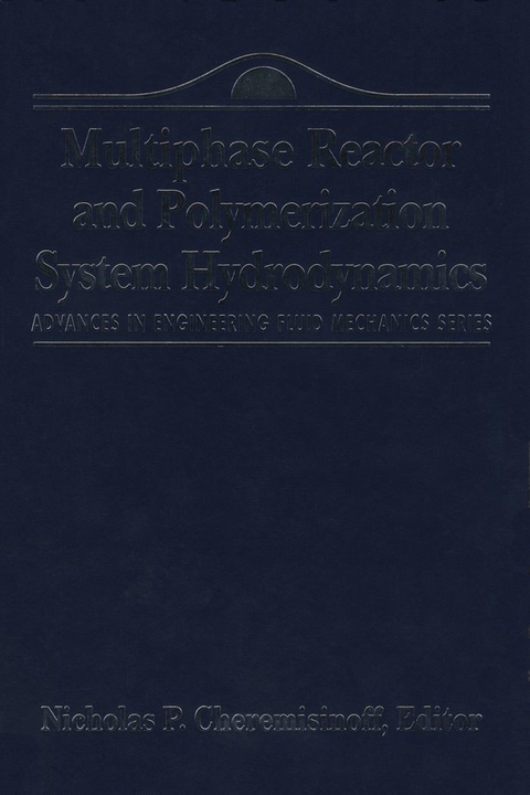 Advances in Engineering Fluid Mechanics: Multiphase Reactor and Polymerization System Hydr -  Nicholas P Cheremisinoff