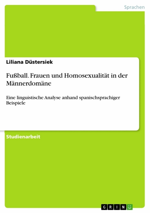 Fußball. Frauen und Homosexualität in der Männerdomäne - Liliana Düstersiek