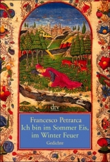 Ich bin im Sommer Eis, im Winter Feuer - Petrarca, Francesco