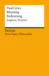 Meaning / Bedeutung. Englisch/Deutsch. [Great Papers Philosophie] -  Paul Grice