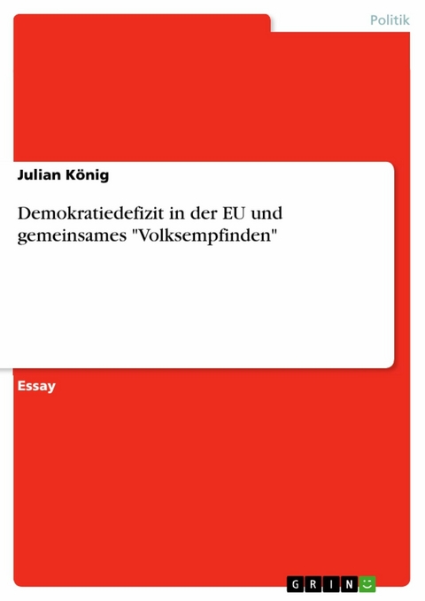 Demokratiedefizit in der EU und gemeinsames "Volksempfinden" - Julian König