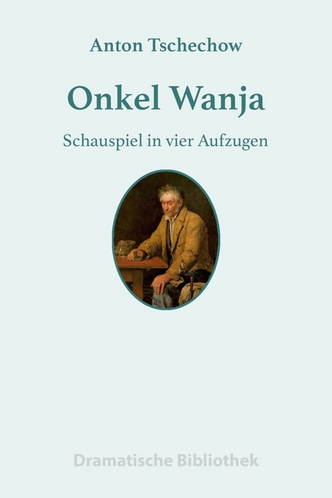 Onkel Wanja - Anton Tschechow