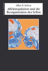 Affektregulation und die Reorganisation des Selbst - Allan N. Schore