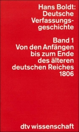 Deutsche Verfassungsgeschichte. Politische Strukturen und ihr Wandel - Hans Boldt