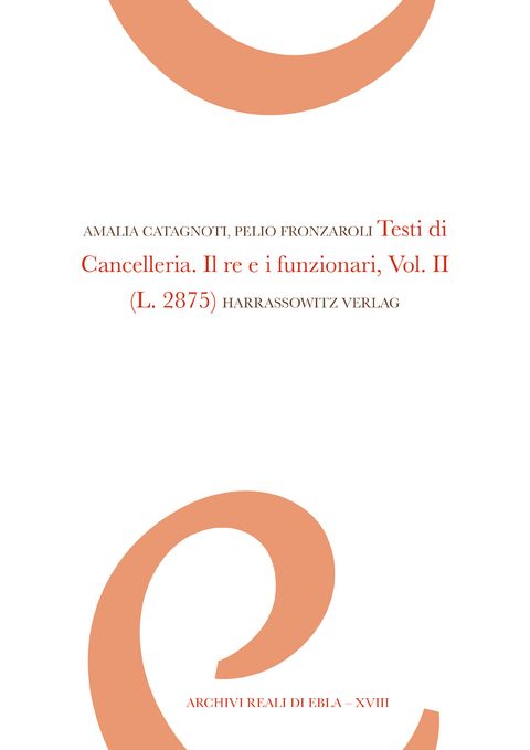 Testi di Cancelleria. Il re e i funzionari, Vol. II -  Amalia Catagnoti,  Pelio Fronzaroli